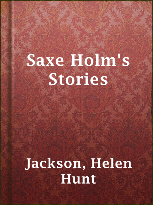 Title details for Saxe Holm's Stories by Helen Hunt Jackson - Available